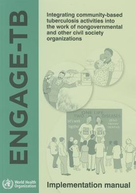 Engage-TB: Integrating Community-Based Tuberculosis Activities into the Work of Nongovernmental and Other Civil Society Organizations