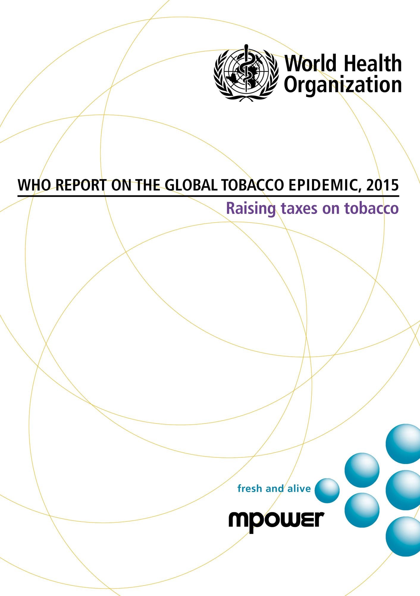 Who Report on the Global Tobacco Epidemic 2015: Raising Taxes on Tobacco