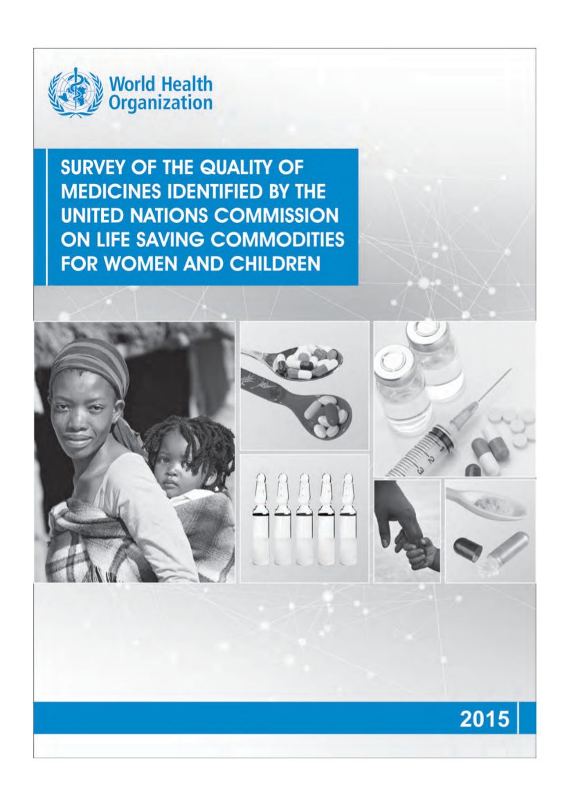 Survey of the Quality of Medicines Identified by the United Nations Commission on Life Saving Commodities for Women and Children