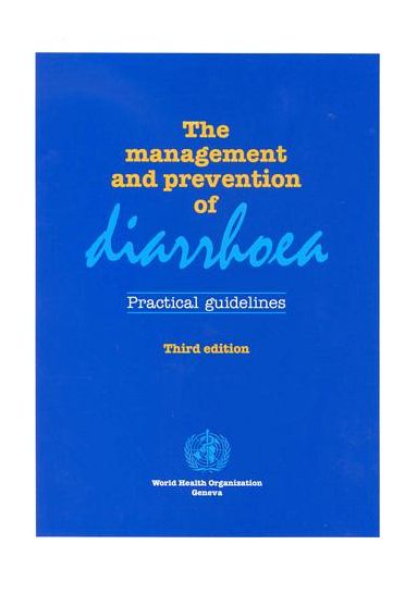 The Management and Prevention of Diarrhoea: Practical Guidelines