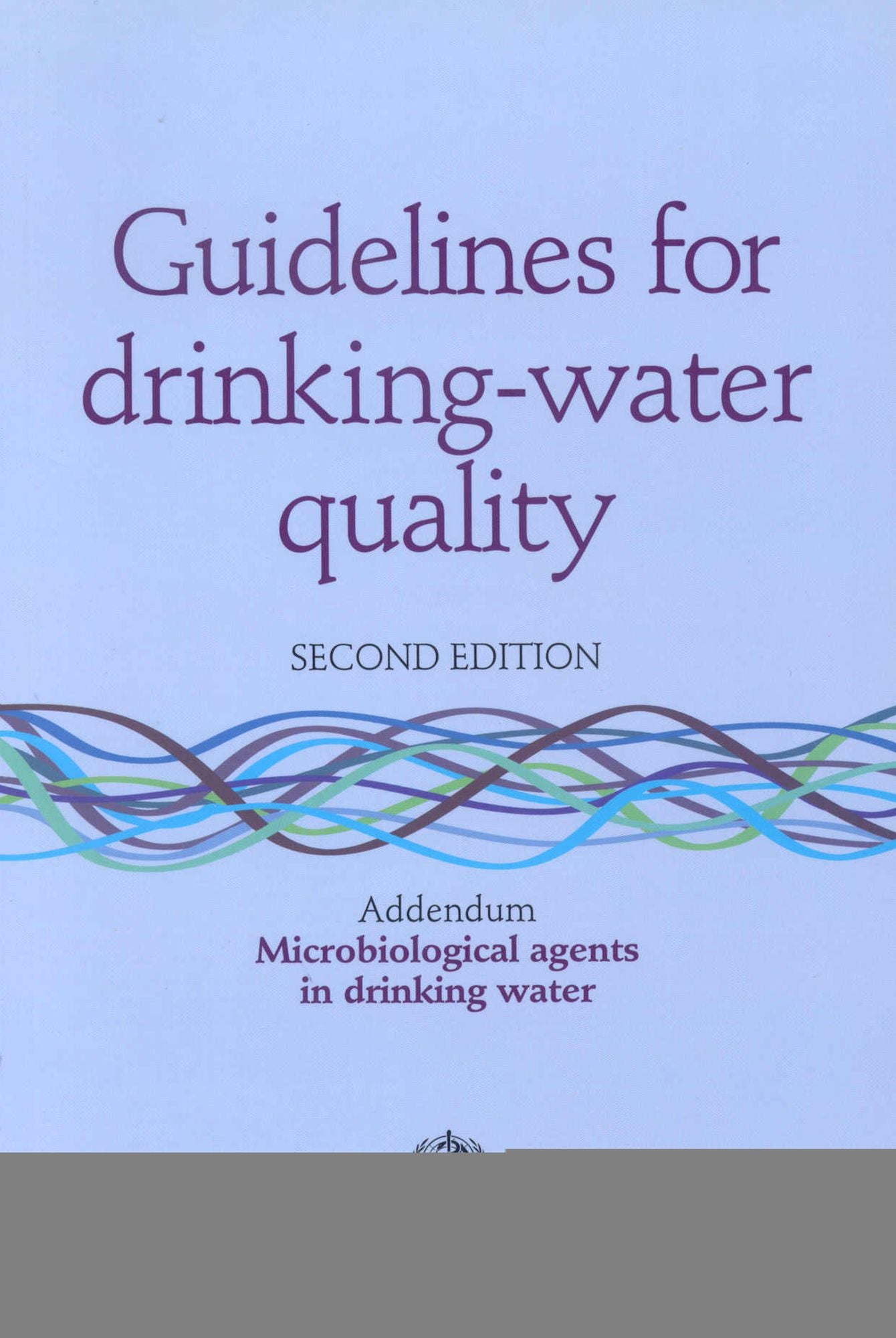 Guidelines for Drinking-Water Quality: Addendum Microbiological Agents in Drinking Water