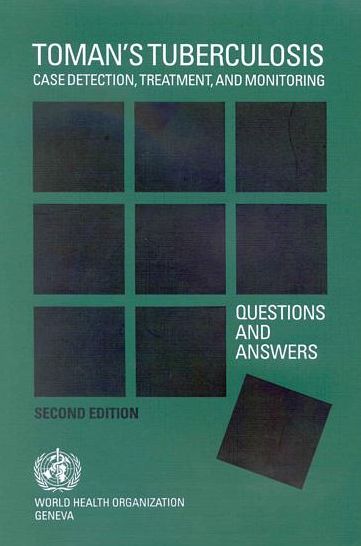 Toman's Tuberculosis: Case Detection, Treatment and Monitoring: Questions and Answers