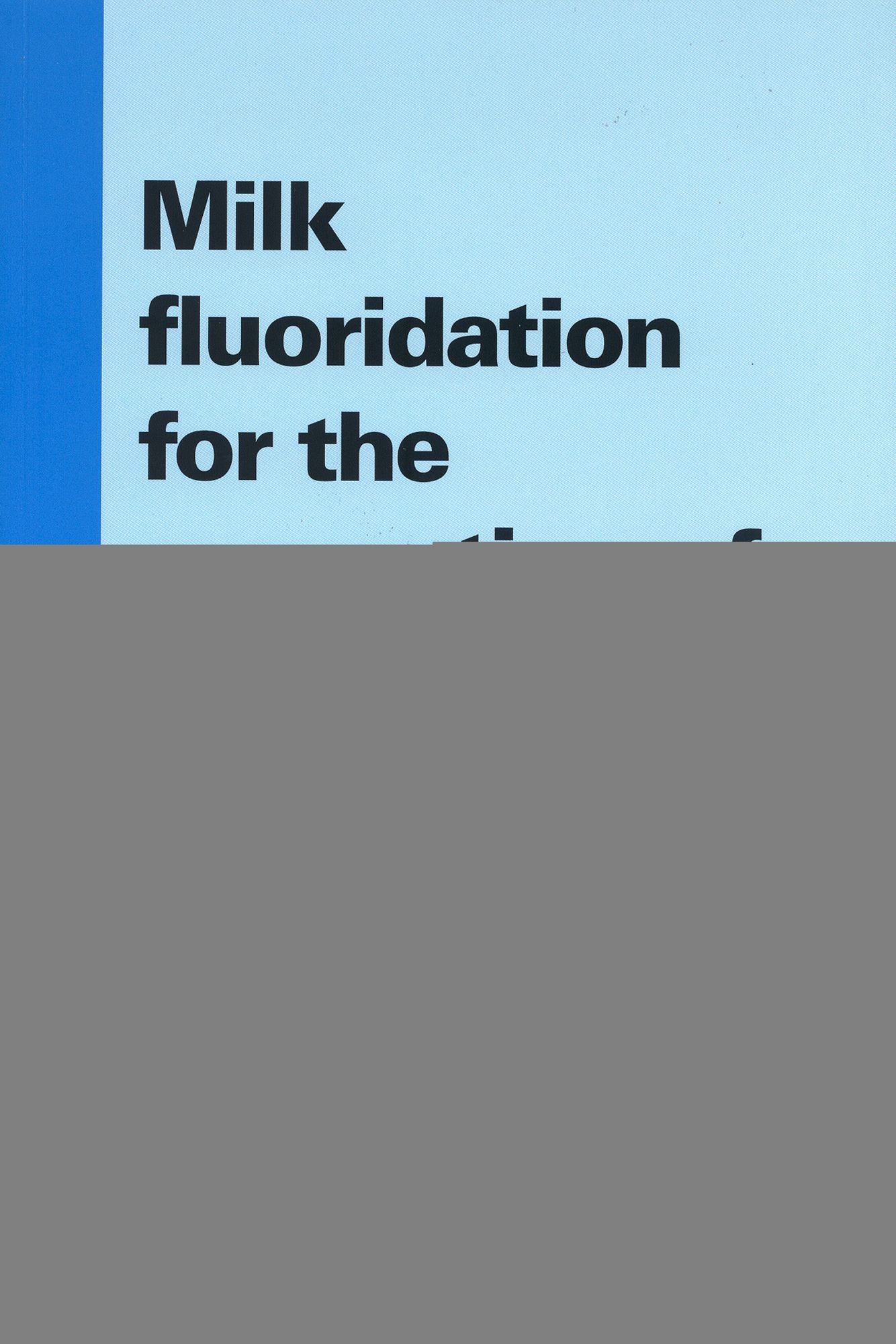 Milk Fluoridation for the Prevention of Dental Caries: 2009 Update