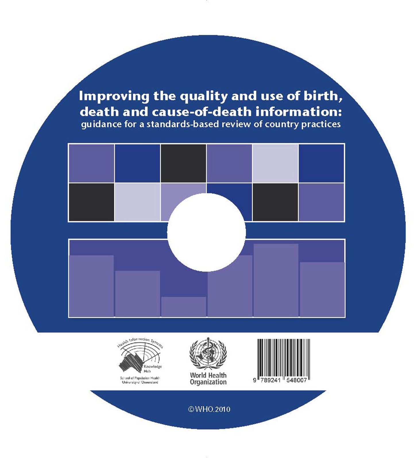 Improving the Quality and Use of Birth, Death & Cause-of-death Information CD-ROM: Guidance for a Standards-based Review of Country Practices