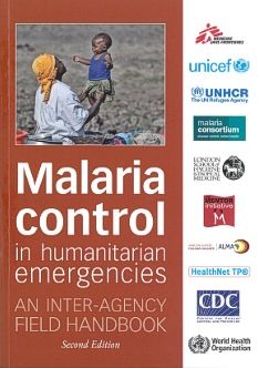 Malaria Control in Humanitarian Emergencies: An Inter-Agency Field Handbook