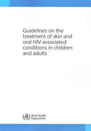 Guidelines on the Treatment of Skin and Oral HIV Associated Conditions in Children and Adults