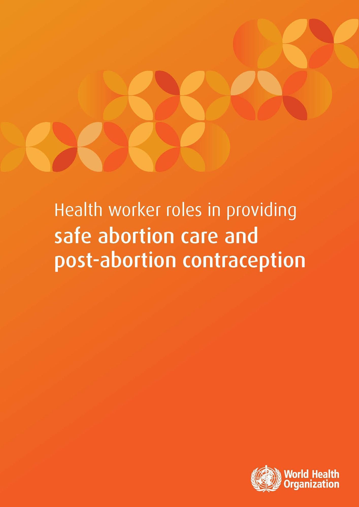 Health Worker Roles in Providing Safe Abortion Care and Post-Abortion Contraception