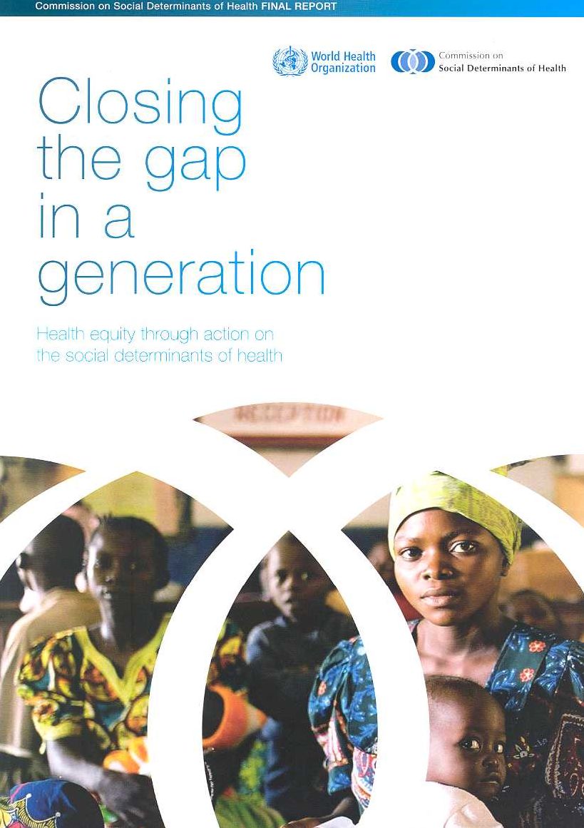 Closing the Gap in a Generation: Health Equity through Action on the Social Determinants of Health