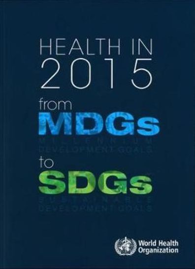 Health in 2015: From Mdgs, Millennium Development Goals, to Sdgs, Sustainable Development Goals