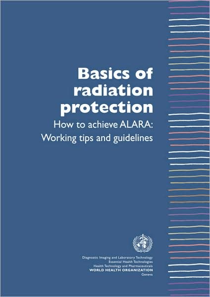 Basics Of Radiation Protection How To Achieve Alara