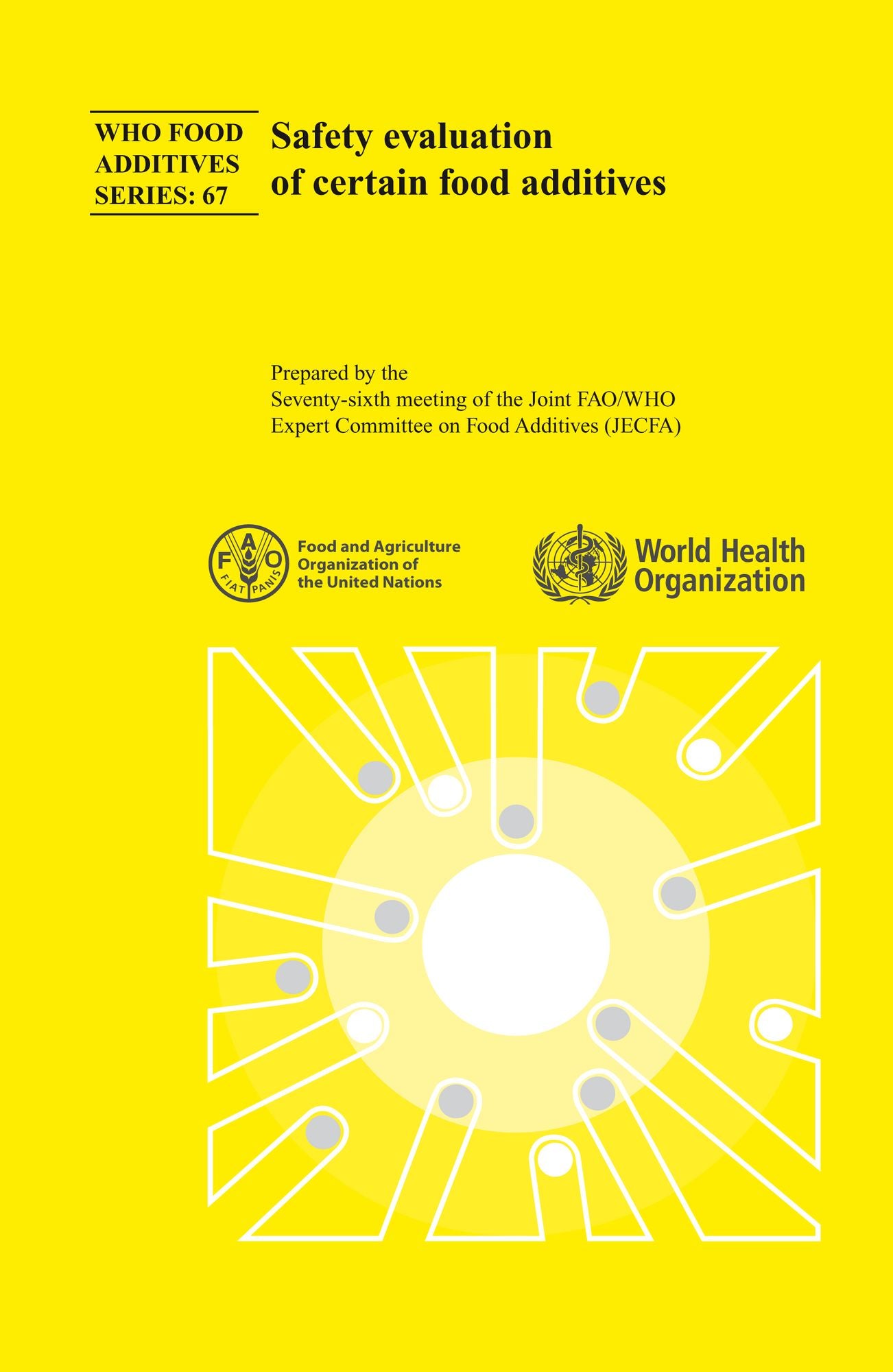 Safety Evaluation of Certain Food Additives: Seventy-sixth Meeting of the Joint FAO/WHO Expert Committee on Food Additives
