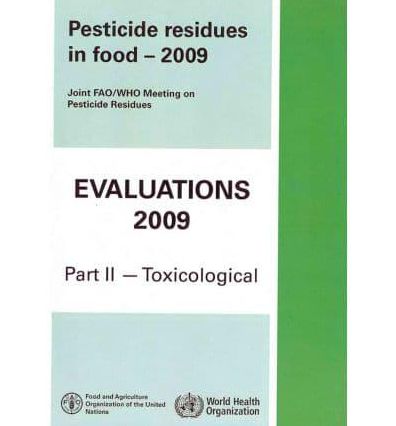 Pesticide Residues in Food 2009: Evaluations 2009, Part II - Toxicological
