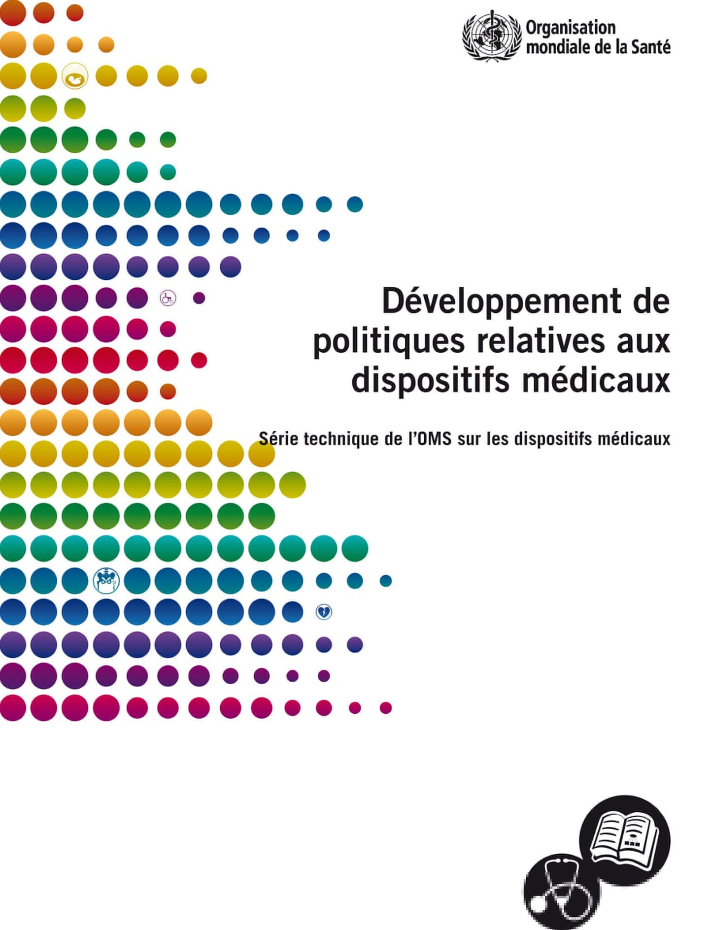 Developpement de politiques relatives aux dispositifs medicaux: Serie technique de l OMS sur les dispositifs medicaux