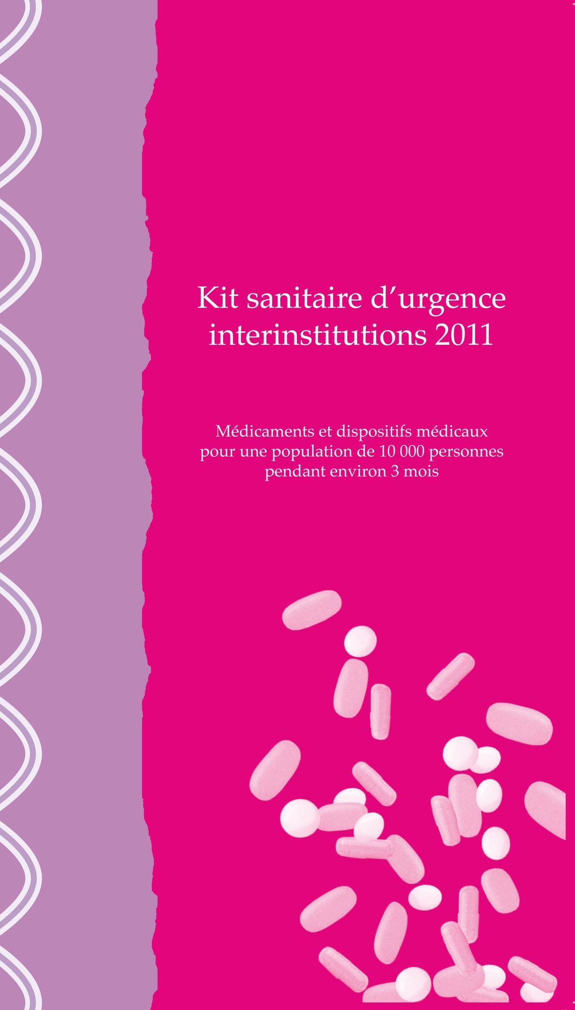 Kit sanitaire d'urgence interinstitutions 2011: Medicaments et dispositifs medicaux pour une population de 10,000 personnes pendant environ 3 mois