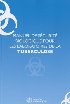 Manuel de Securite Biologique pour les Laboratoires de la Tuberculose