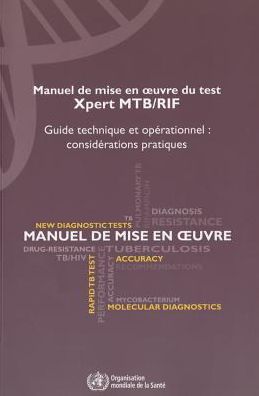 Manuel de Mise en Oeuvre du Test Xpert MTB/RIF: Guide Technique et Operationnel: Considerations Pratiques