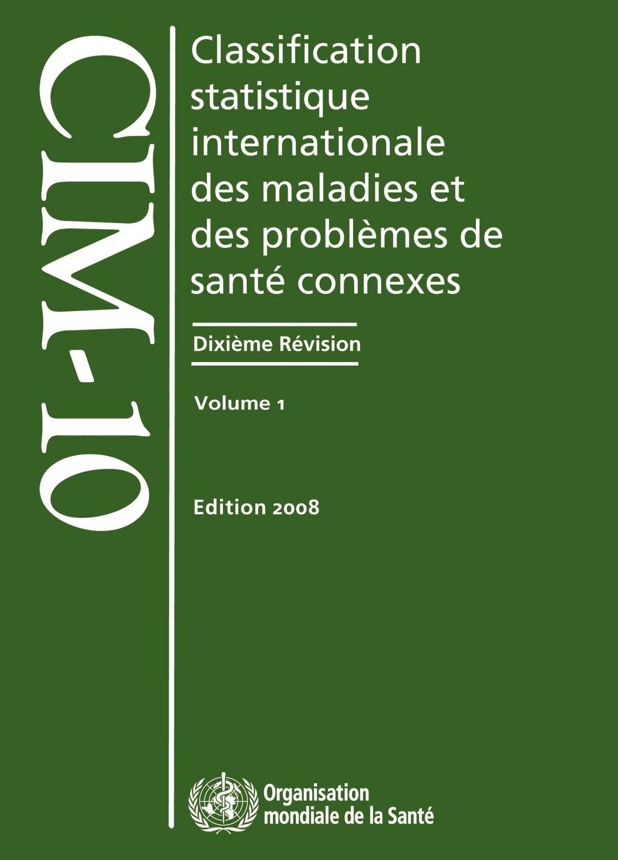 Classification Statistique Internationale des Maladies et des Problemes de Sante Connexes: CIM-10. Dixieme revision