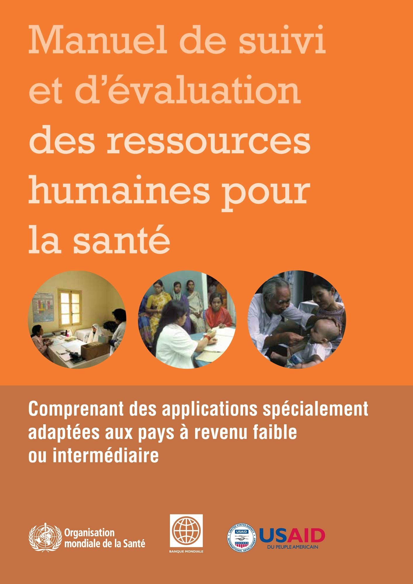 Manuel de suivi et d'evaluation des ressources humaines pour la sante: Comprenant des applications specialement adaptees aux pays a revenu faible ou intermediaire