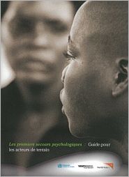 Les premiers secours psychologiques: Guide pour les travailleurs humanitaires sur le terrain