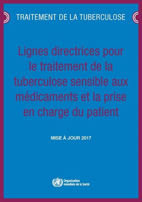 Lignes Directrices Pour Le Traitement de la Tuberculose Sensible Aux Mï¿½dicaments Et La Prise En Charge Du Patient: Mise ï¿½ Jour 2017