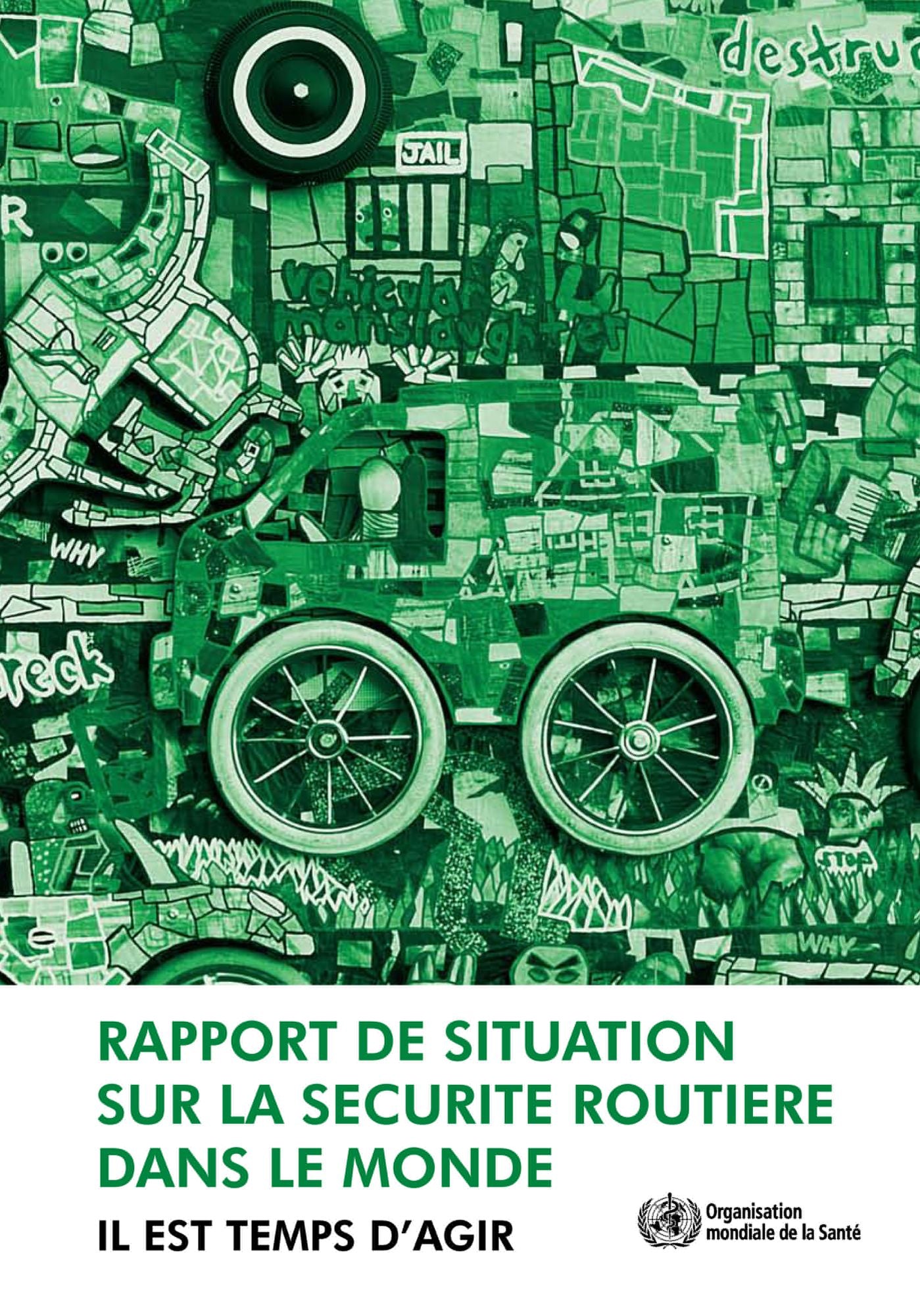 Rapport de situation sur la securite routiere dans le monde: Il est temps d'agir