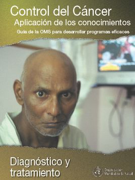 Control del Cancer: Aplicacion de los Conocimientos, Guia de la OMS para Desarrollar Programas Eficaces