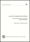 Land Use Planning Applications: Proceedings of the FAO Expert Consultation, Rome, Italy, 10-14 December 1990