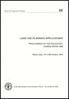 Land Use Planning Applications: Proceedings of the FAO Expert Consultation, Rome, Italy, 10-14 December 1990