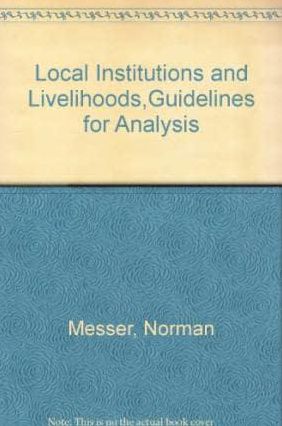 Local Institutions and Livelihoods: Guidelines For Analysis