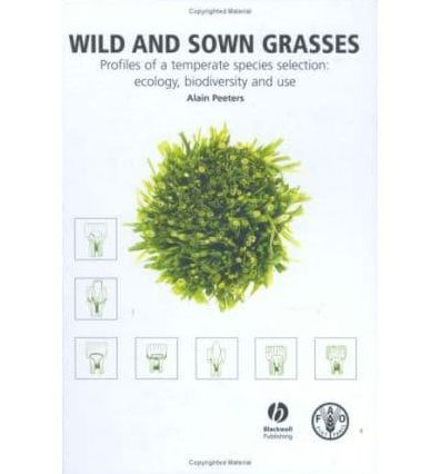 Wild and Sown Grasses: Profiles of A Temperate Species Selection: Ecology, Biodiversity and Use