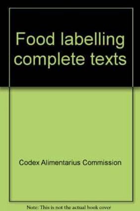 Food Labelling: Complete Texts. Joint FAO/WHO Food Standards Programme - Codex Alimentarius Commission