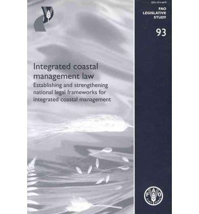 Integrated Costal Management Law: Establishing and Strengthening National Legal Frameworks for Integrated Coastal Management