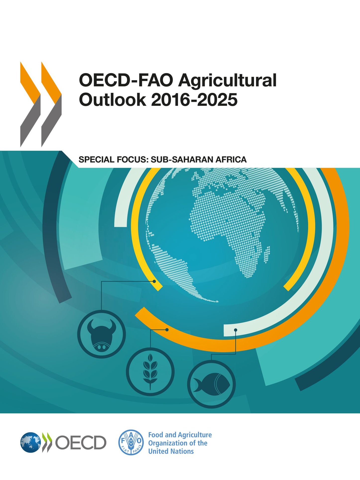 OECD-FAO Agricultural Outlook 2016-2025: Special Focus: Sub-Saharan Africa