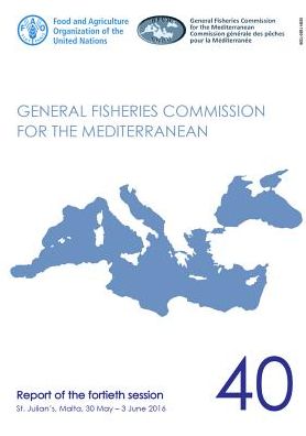 Report of the Fortieth Session of the General Fisheries Commission for the Mediterranean (Gfcm): St. Julian's, Malta 30 May - 3 June 2016