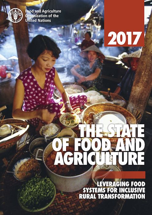 The State of Food and Agriculture 2017: Leveraging Food Systems for Inclusive Rural Transformation