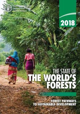 The State of the World's Forests 2018 (Sofo): Forest Pathways to Sustainable Development
