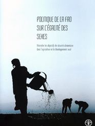Politique de la FAO sur L'?galit? des Sexes: Atteindre les Objectifs de S?curit? Alimentaire dans L'agriculture et le D?veloppement Rural