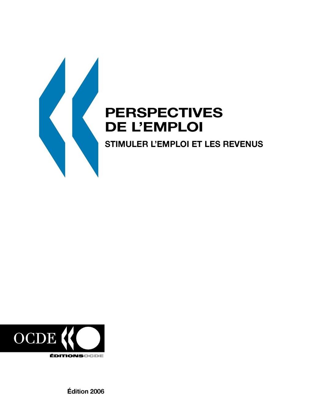 Perspectives de l'emploi - edition 2006 : Stimuler l'emploi et les revenus