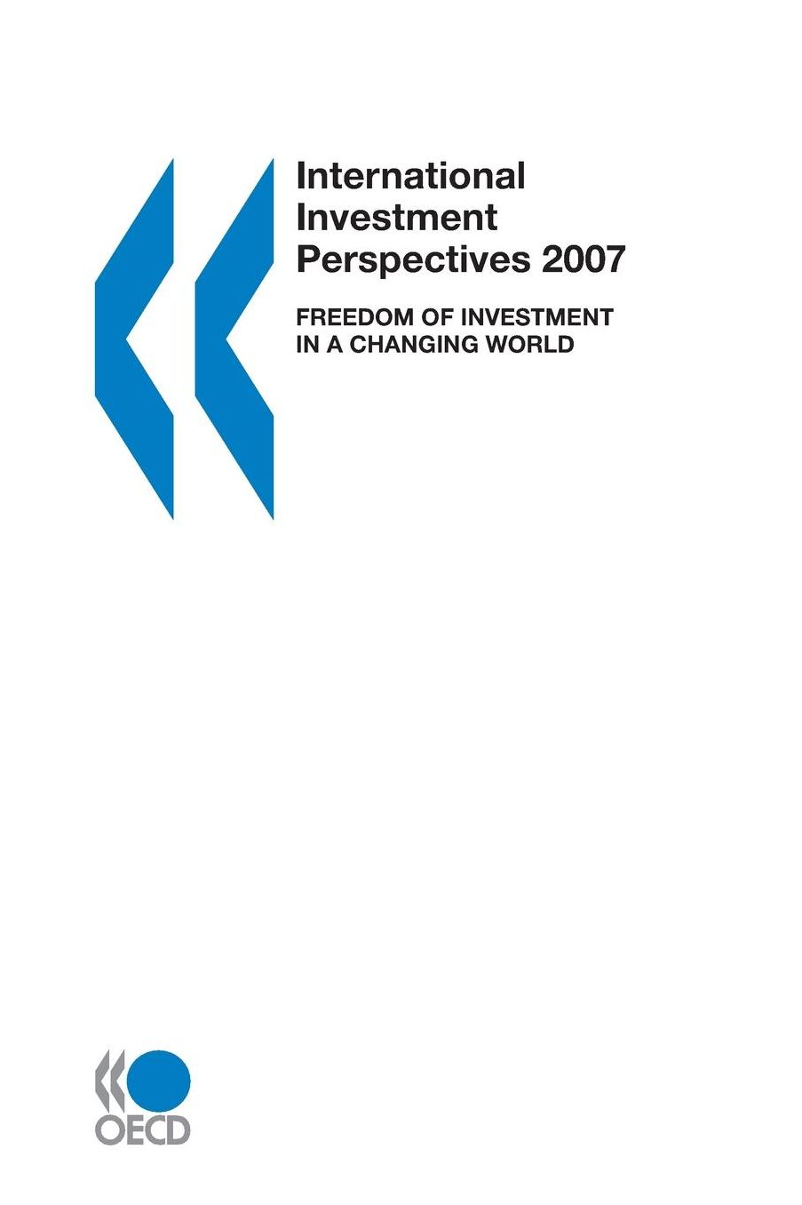 International Investment Perspectives 2007: Freedom of Investment in a Changing World