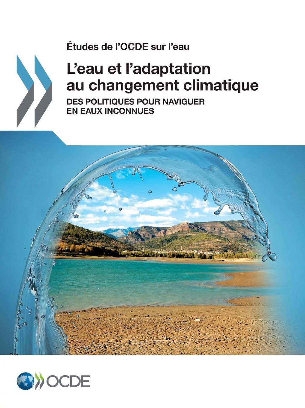 Etudes de L'Ocde Sur L'Eau L'Eau Et L'Adaptation Au Changement Climatique: Des Politiques Pour Naviguer En Eaux Inconnues