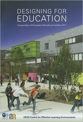 Designing for Education Compendium of Exemplary Educational Facilities 2011