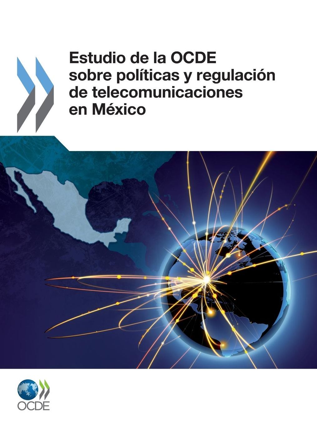 Estudio de La Ocde Sobre Politicas y Regulacion de Telecomunicaciones En Mexico