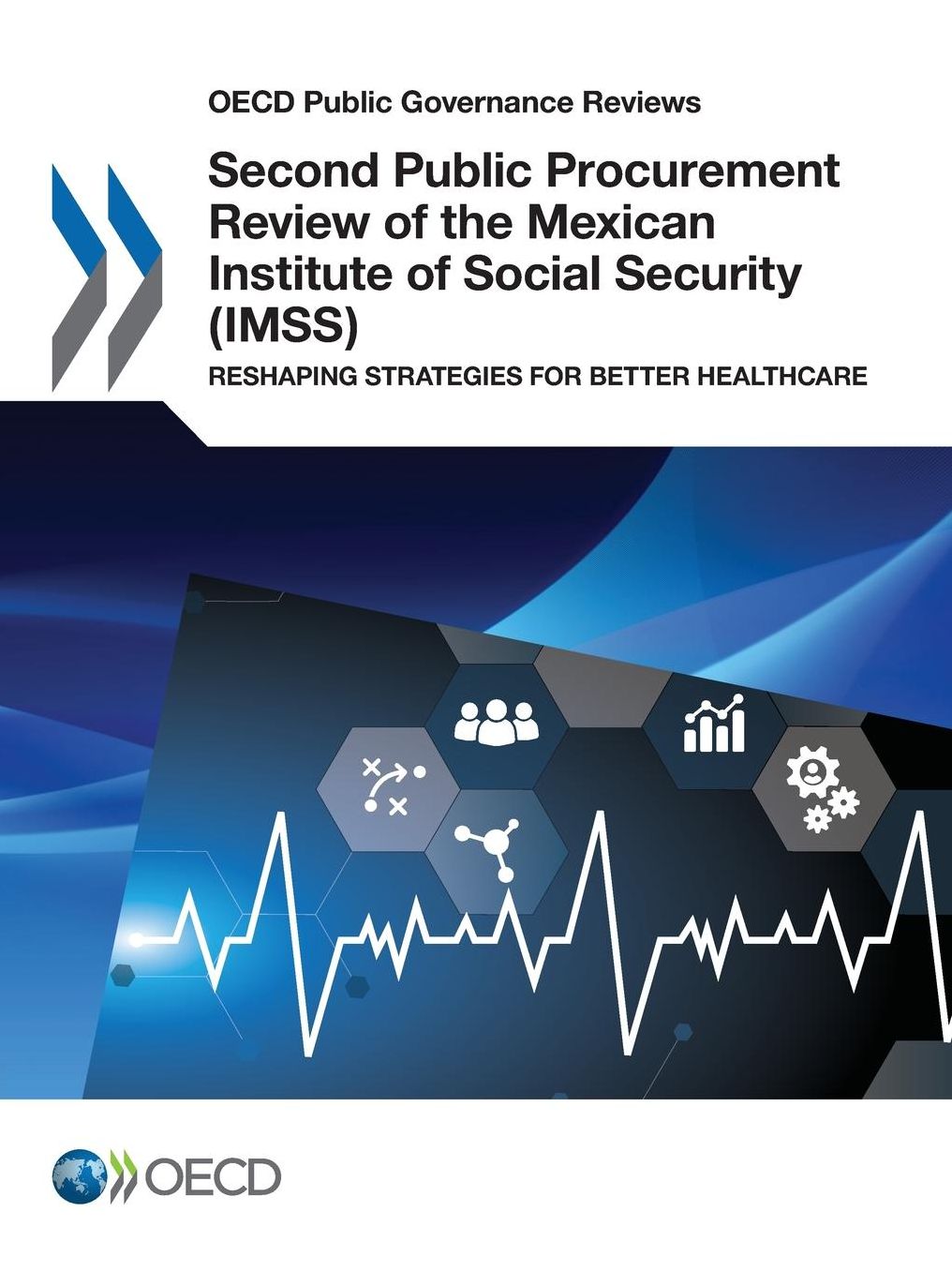 Second Public Procurement Review of the Mexican Institute of Social Security (IMSS): Reshaping Strategies for Better Healthcare