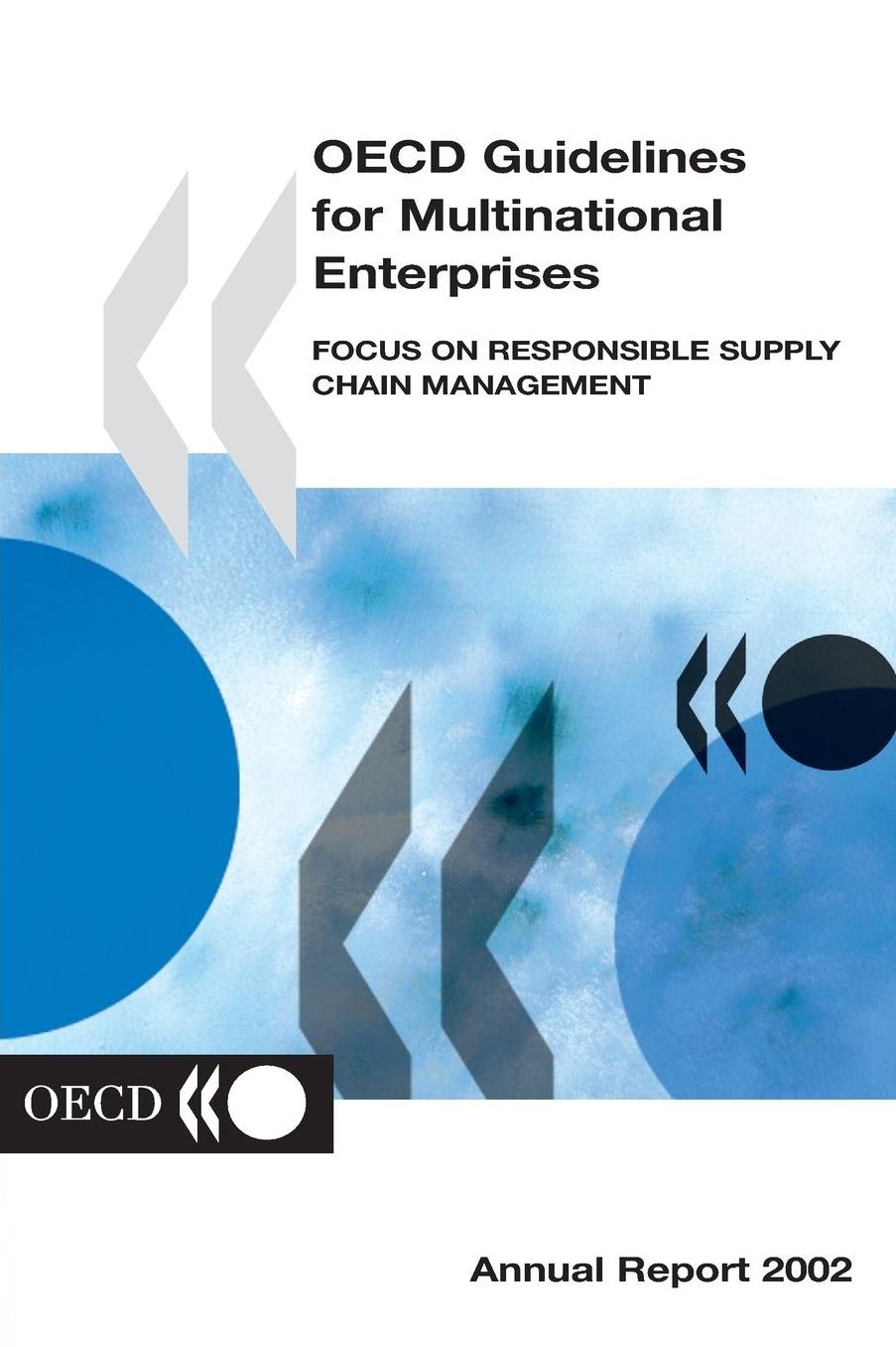 OECD Guidelines for Multinational Enterprises - Focus on Responsible Supply Chain Management 2002