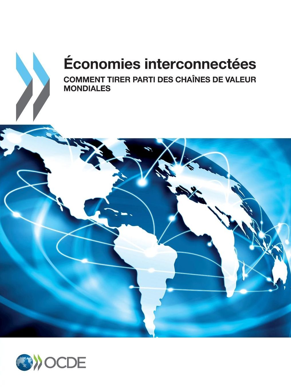 Economies Interconnectees: Comment Tirer Parti Des Chaines de Valeur Mondiales