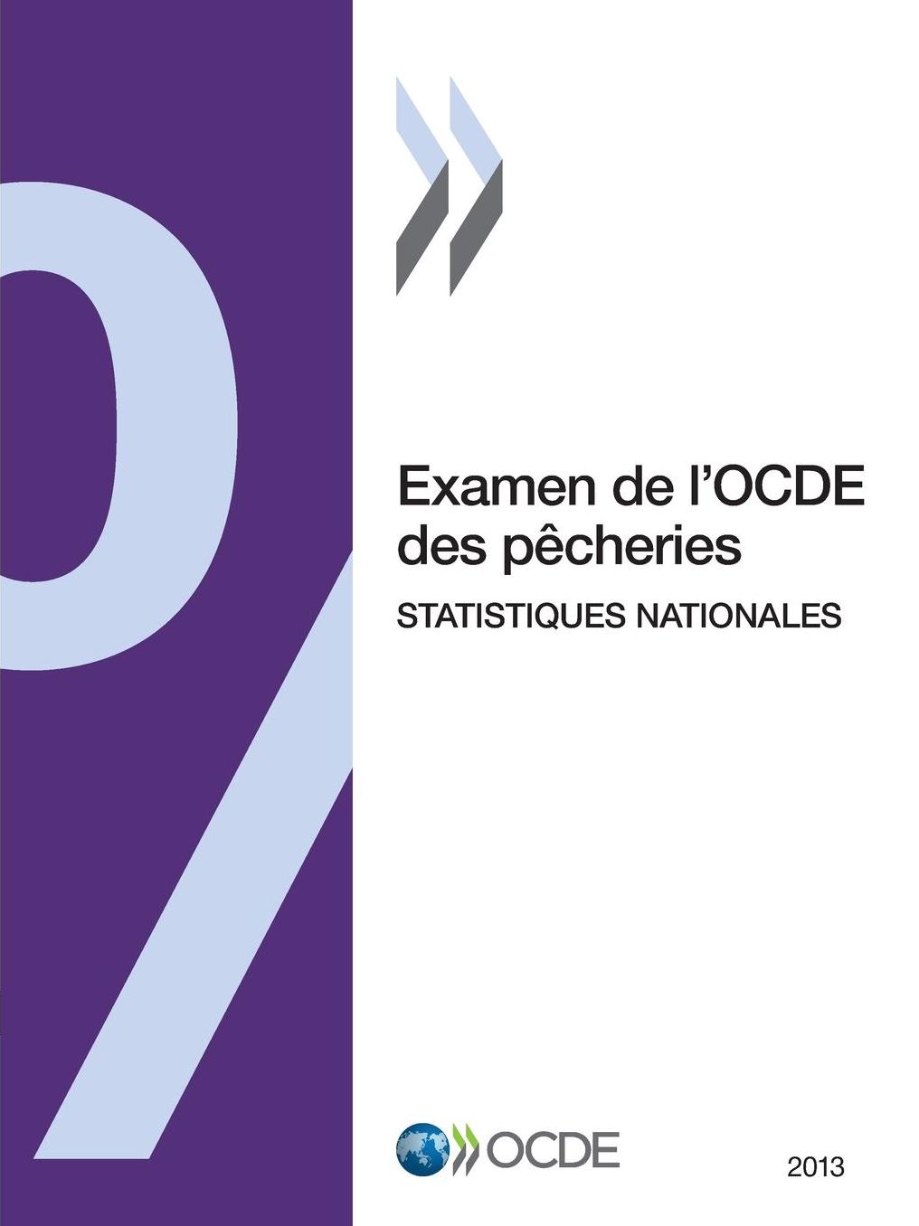 Examen de L'Ocde Des Pecheries: Statistiques Nationales 2013