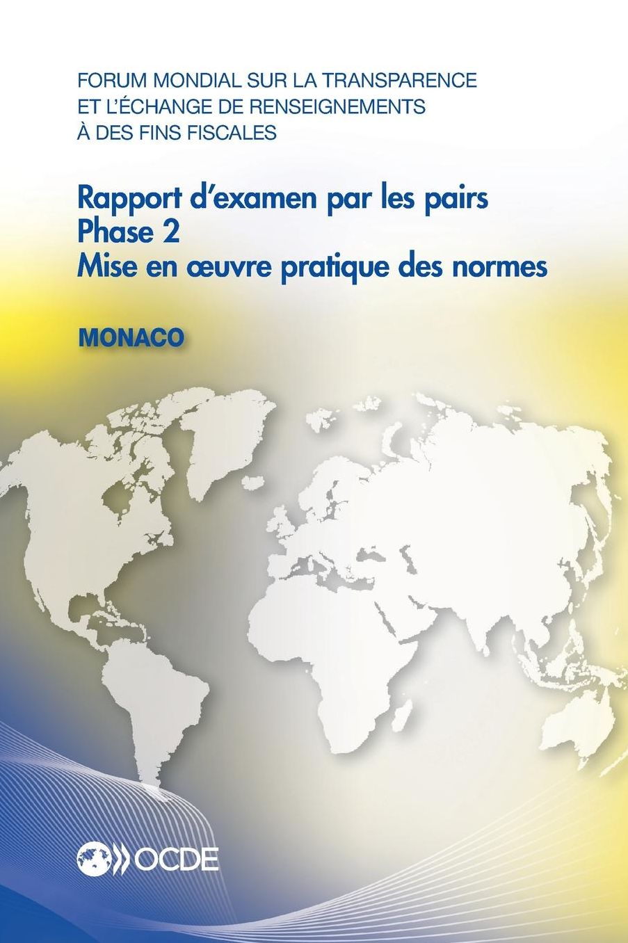 Forum Mondial Sur La Transparence Et L'Echange de Renseignements a Des Fins Fiscales: Rapport D'Examen Par Les Pairs: Monaco 2013: Phase 2: Mise En UV