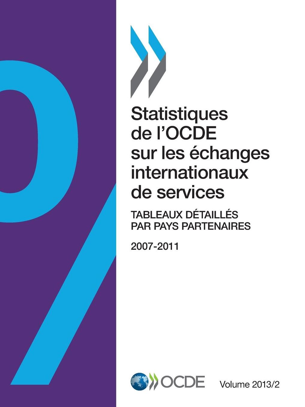 Statistiques de L'Ocde Sur Les Echanges Internationaux de Services, Volume 2013 Issue 2: Tableaux Detailles Par Pays Partenaires