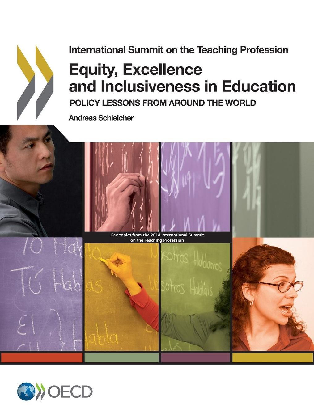 International Summit on the Teaching Profession Equity, Excellence and Inclusiveness in Education: Policy Lessons from Around the World