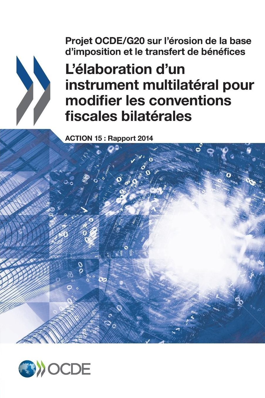 Projet Ocde/G20 Sur L'Erosion de La Base D'Imposition Et Le Transfert de Benefices L'Elaboration D'Un Instrument Multilateral Pour Modifier Les Conven